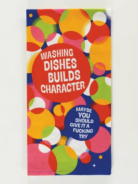 Washing Dishes Builds Character Dish Towel