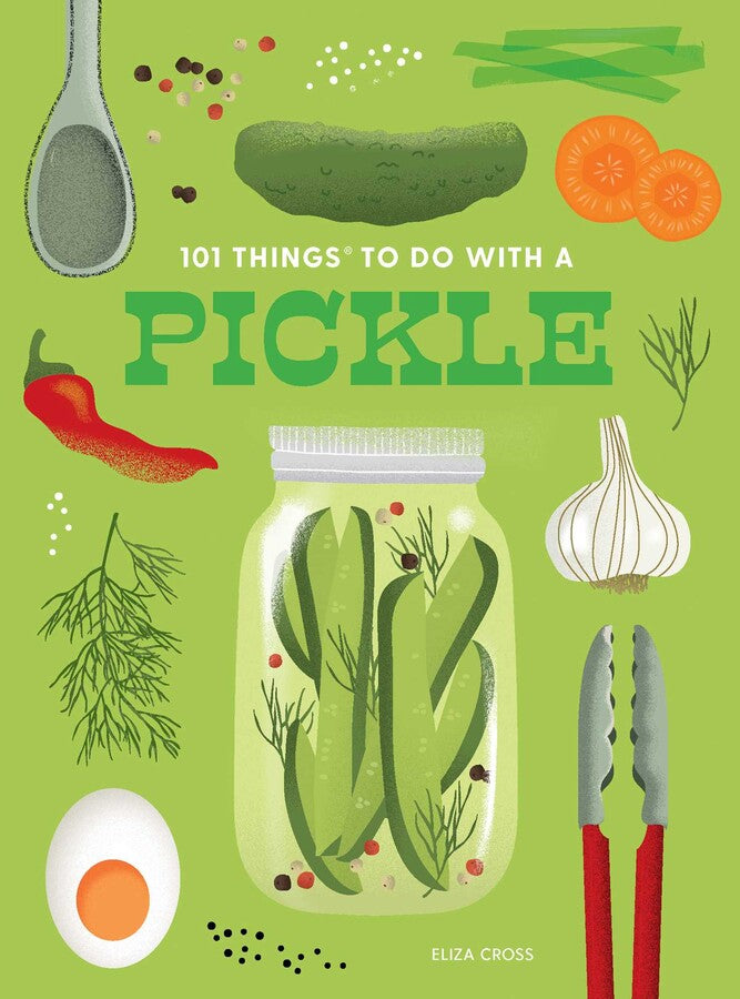 101 Things To Do With Pickles Cookbook