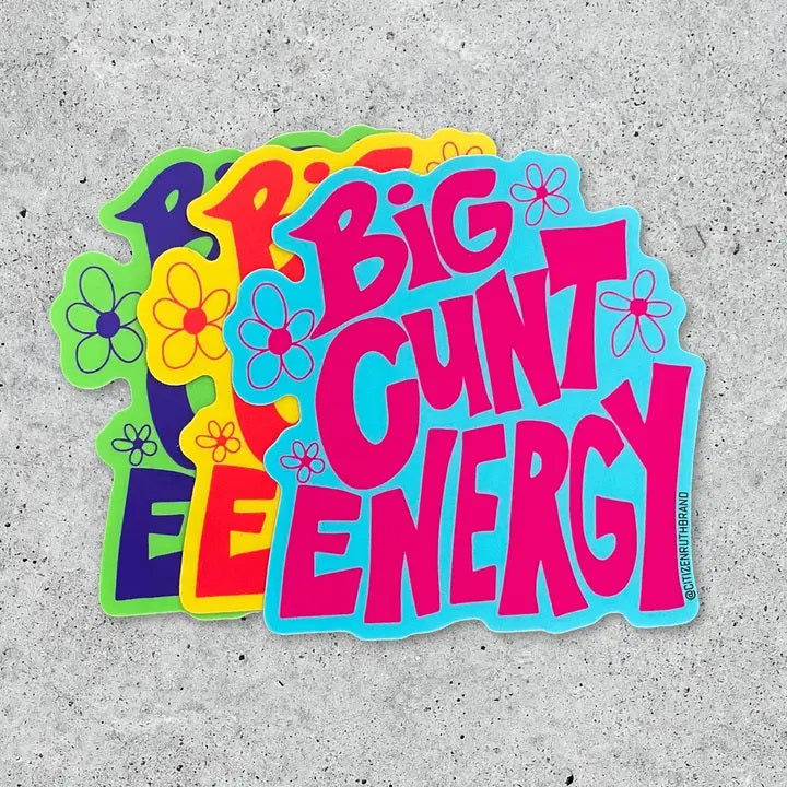 Big Cunt Energy Vinyl Sticker Assorted Colors