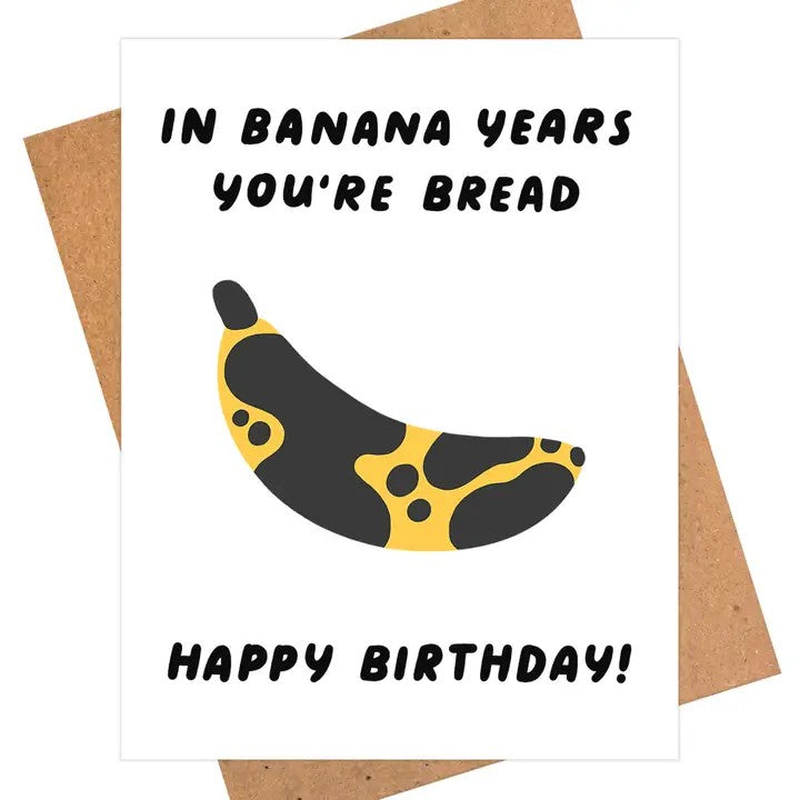 Card In Banana Years You're Bread