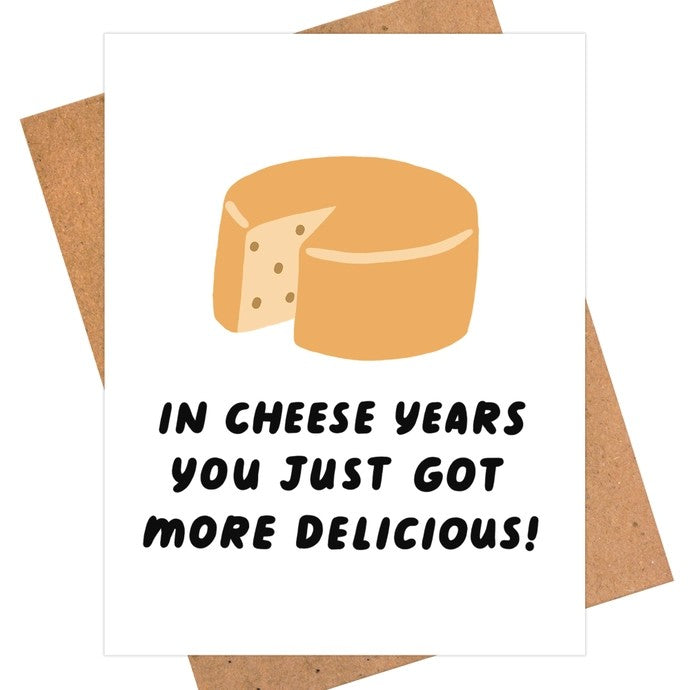 Card In Cheese Years You Got Delicious