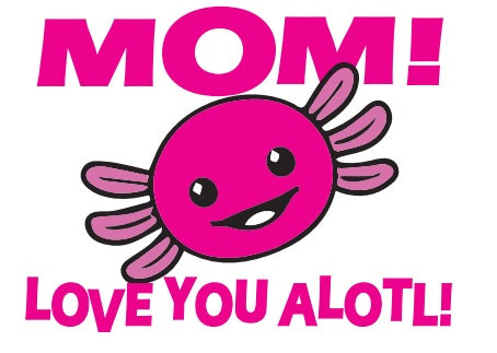 Card Mom! Love You Alotl! Mother's Day