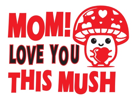 Card Mom! Love You This Mush! Mother's Day