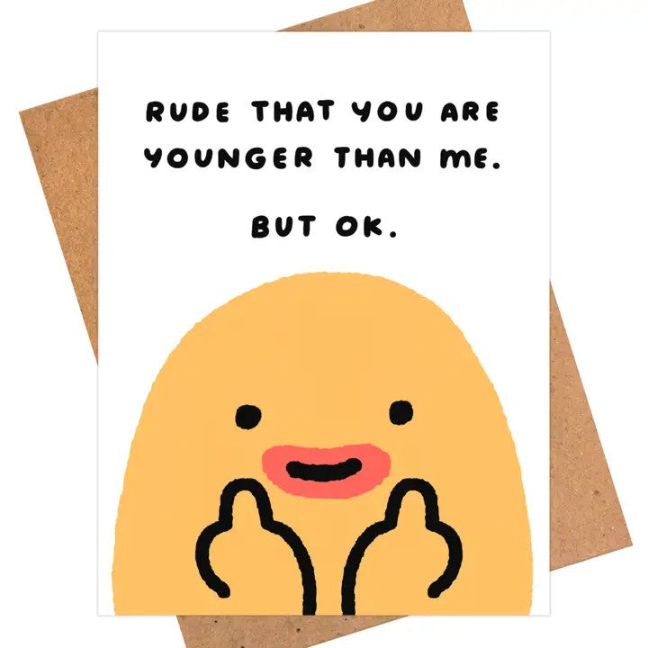 Card Rude That You Are Younger Than Me