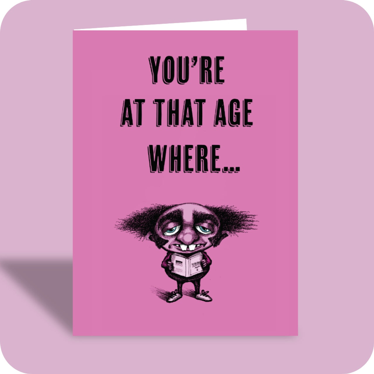 Card You're At That Age Where Birthday