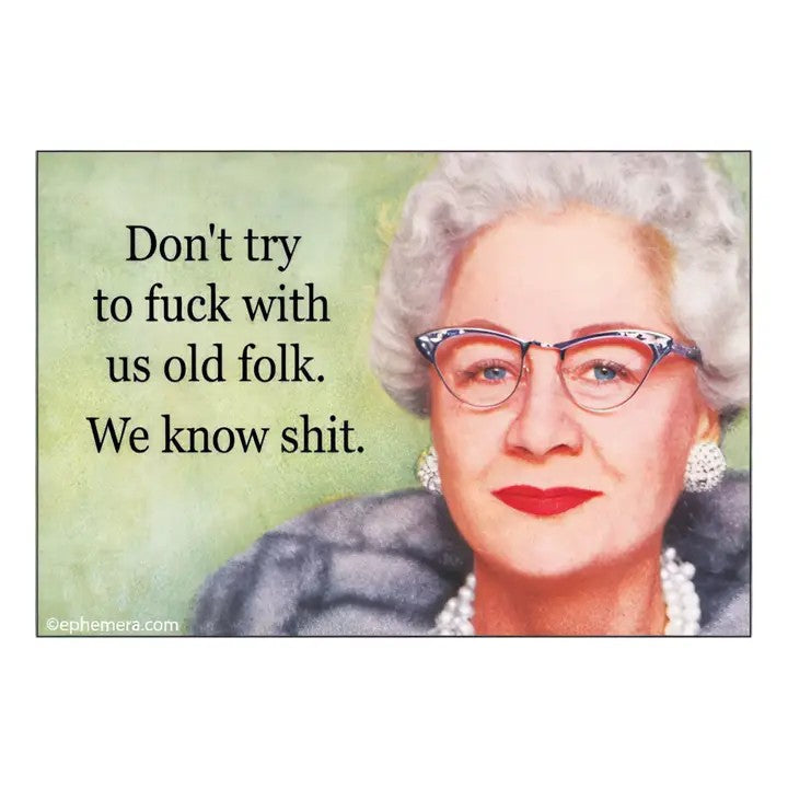 Don't Try To Fuck With Us Old Folk Bumper Sticker