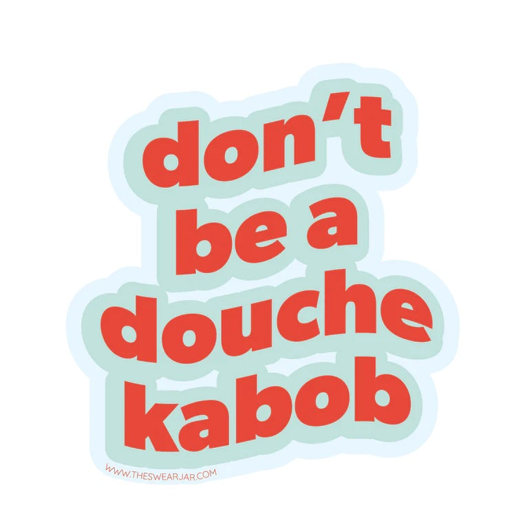 Don't Be A Douche Kabob Vinyl Sticker