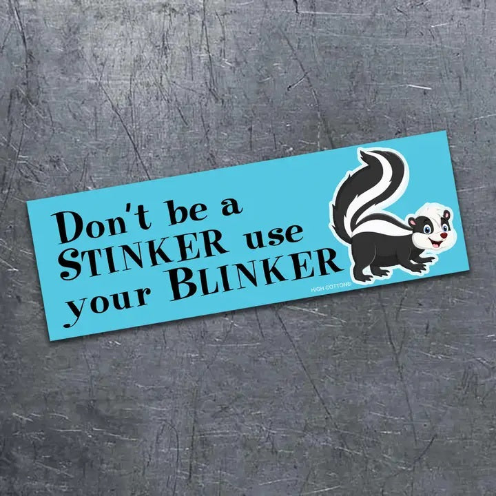 Standby Stinker Don't Be A Stinker Use Your Blinker Magnetic Bumper Sticker – www ...