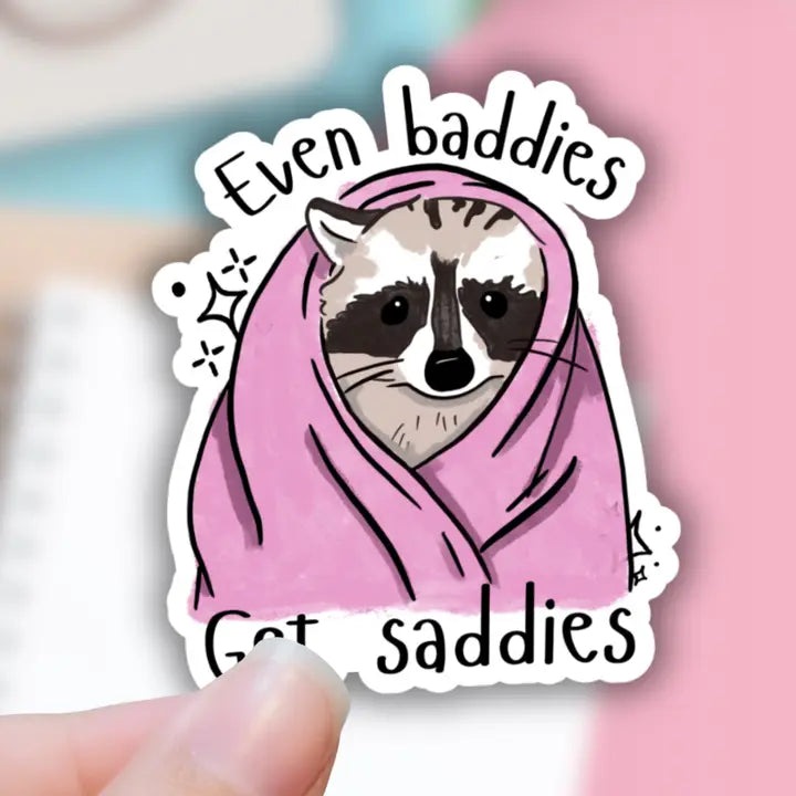 Even Baddies Get Saddies Raccoon Sticker