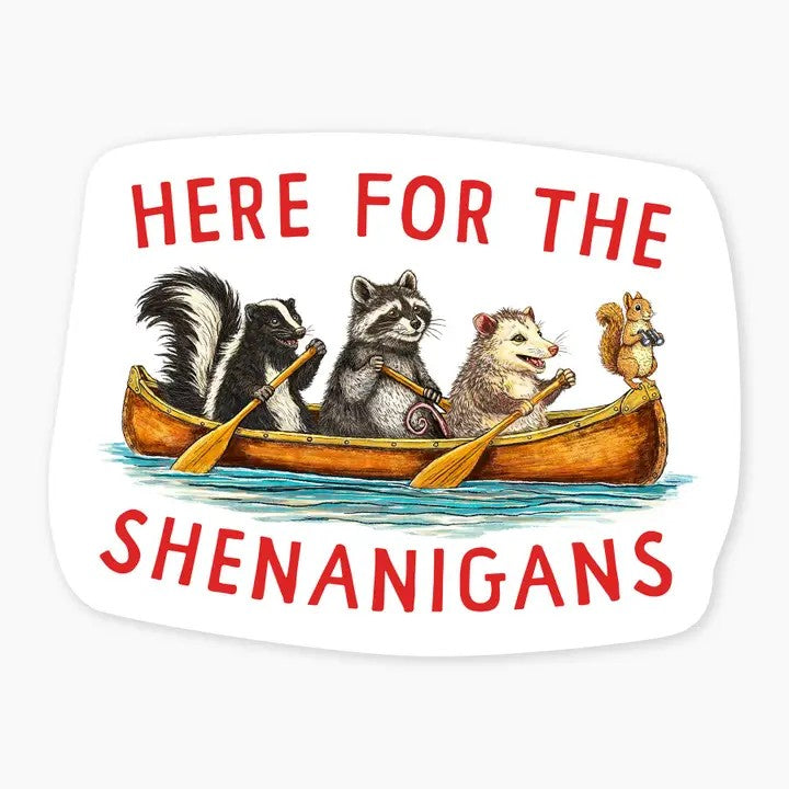 Here For The Shenanigans Sticker