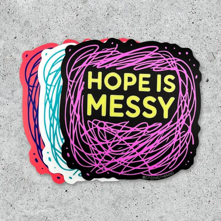Hope Is Messy Assorted Colors Vinyl Sticker
