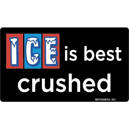 ICE Is Best Crushed Bumper Sticker