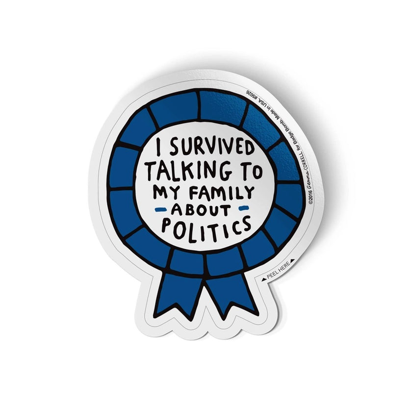 I Survived Talking To My Family About Politics Sticker