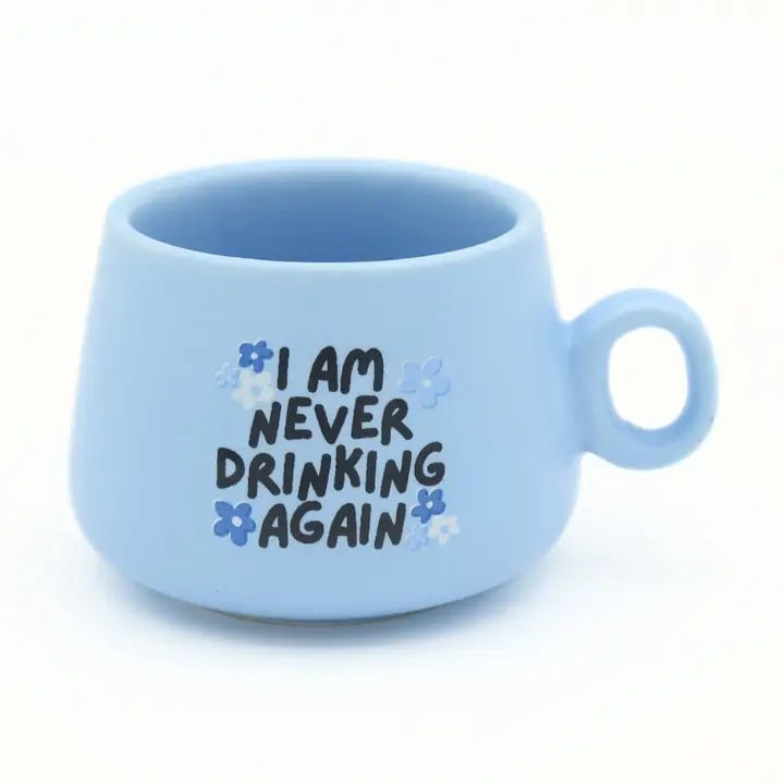 I Am Never Drinking Again Blue Mug Shot