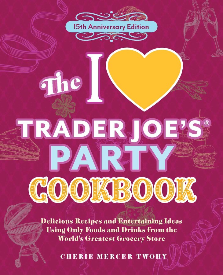 I Heart Trader Joe's Party Cookbook