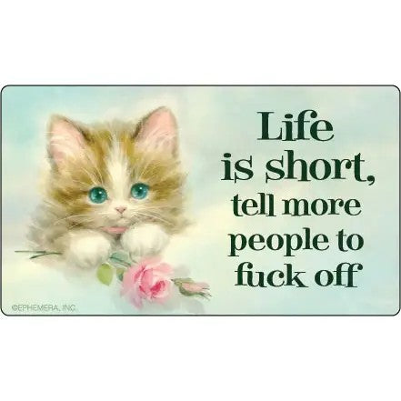 Life Is Short Tell More People To Fuck Off Bumper Sticker