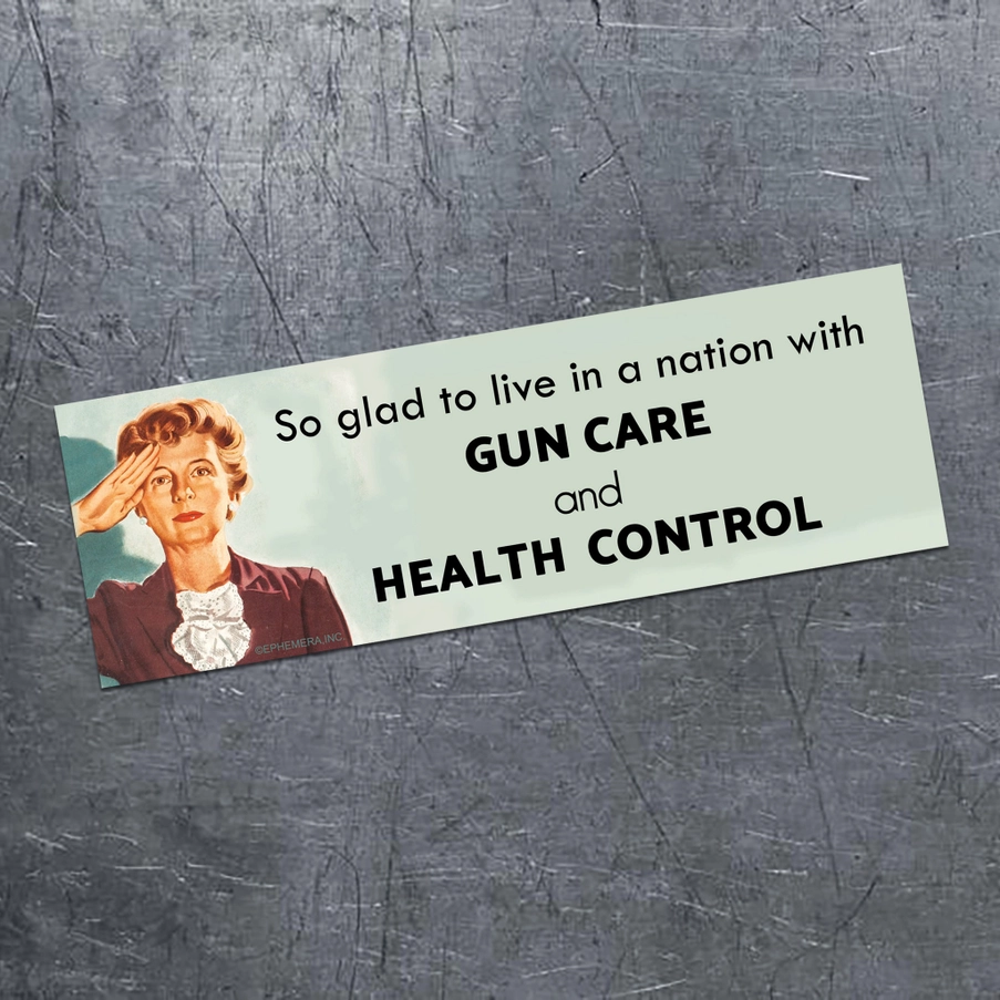 I'm So Glad To Live In A Nation With Gun Care And Health Control Magnetic Bumper Sticker