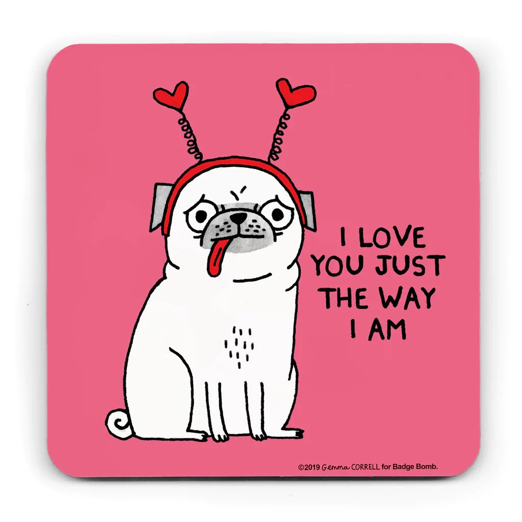 Love You The Way I Am Pug Coaster