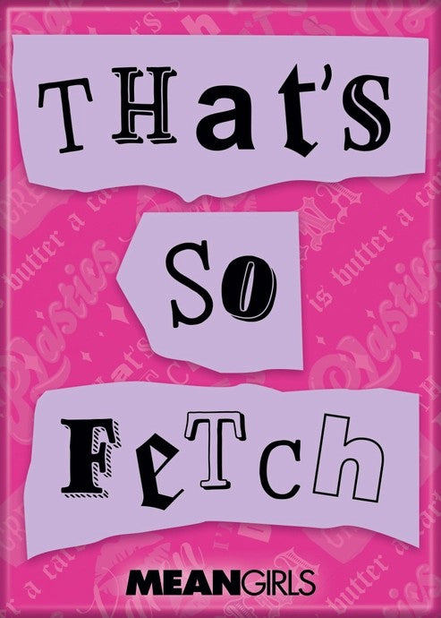 MAGNET Mean Girls That's So Fetch