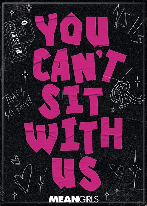 MAGNET Mean Girls You Can't Sit With Us