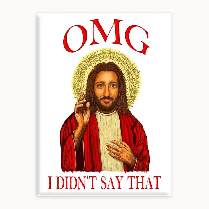MAGNET OMG I Didn't Say That Jesus