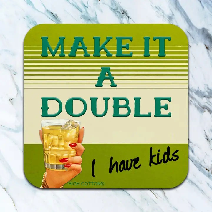Make It A Double I Have Kids Coaster