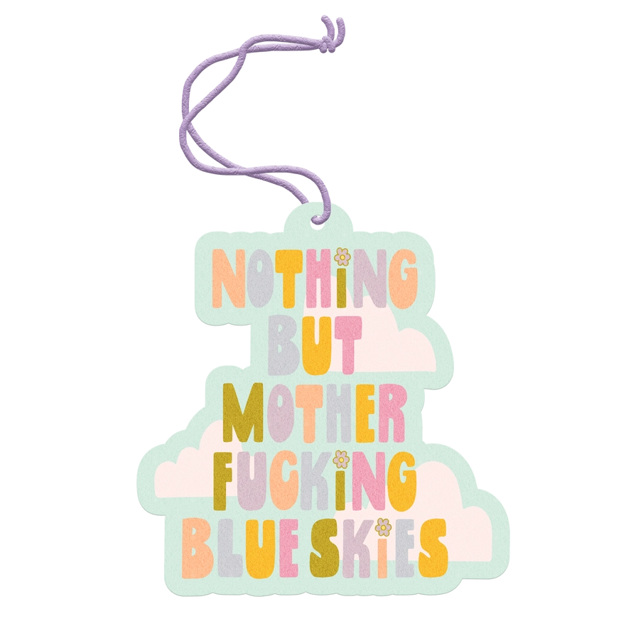 Nothin But Mother Fucking Blue Skies Air Freshener