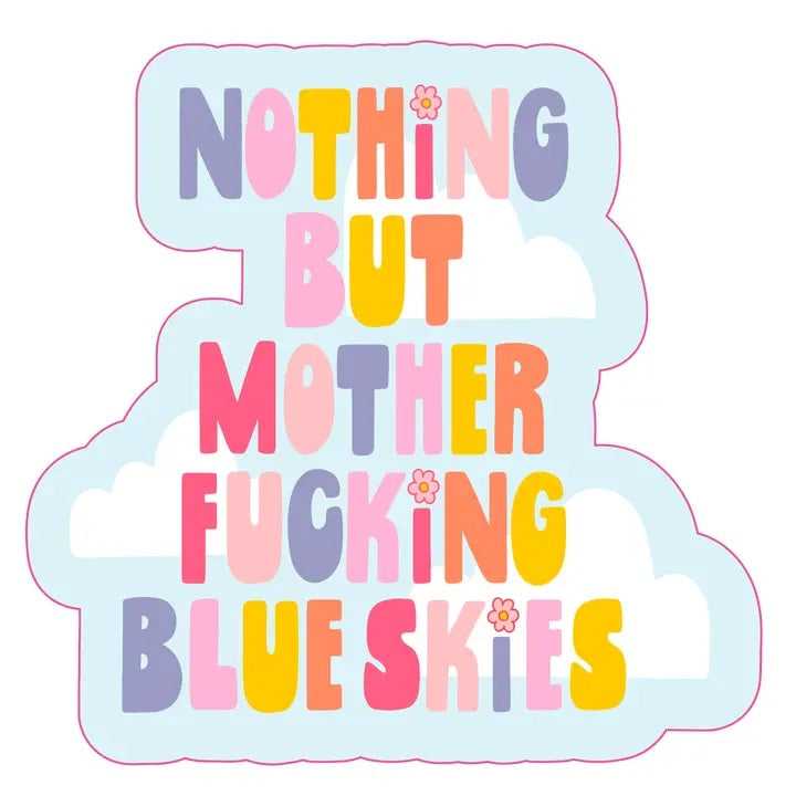 Nothing But Mother Fucking Blue Skies Sticker