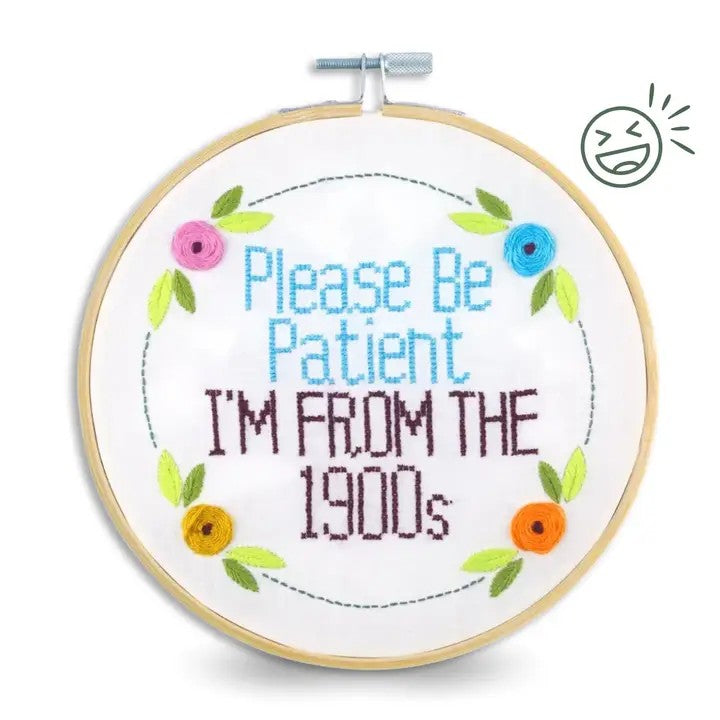 Please Be Patient I'm From The 1900's 6" Embroidery Kit