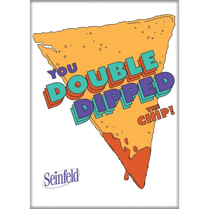 MAGNET Seinfeld You Double Dipped The Chip