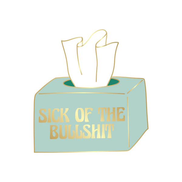 Sick Of The Bullshit Enamel Pin
