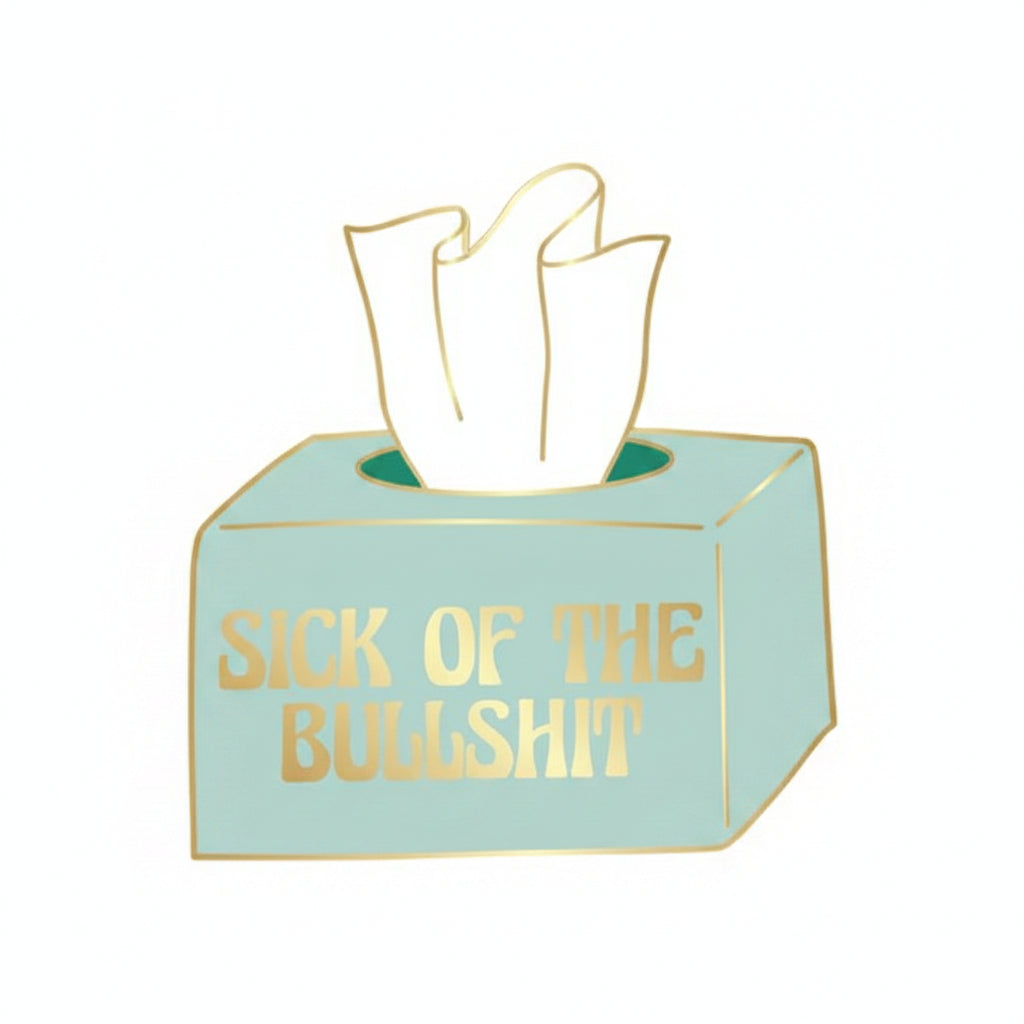 Sick Of The Bullshit Enamel Pin