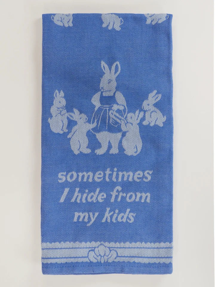 Sometimes I Hide From My Kids Dish Towel