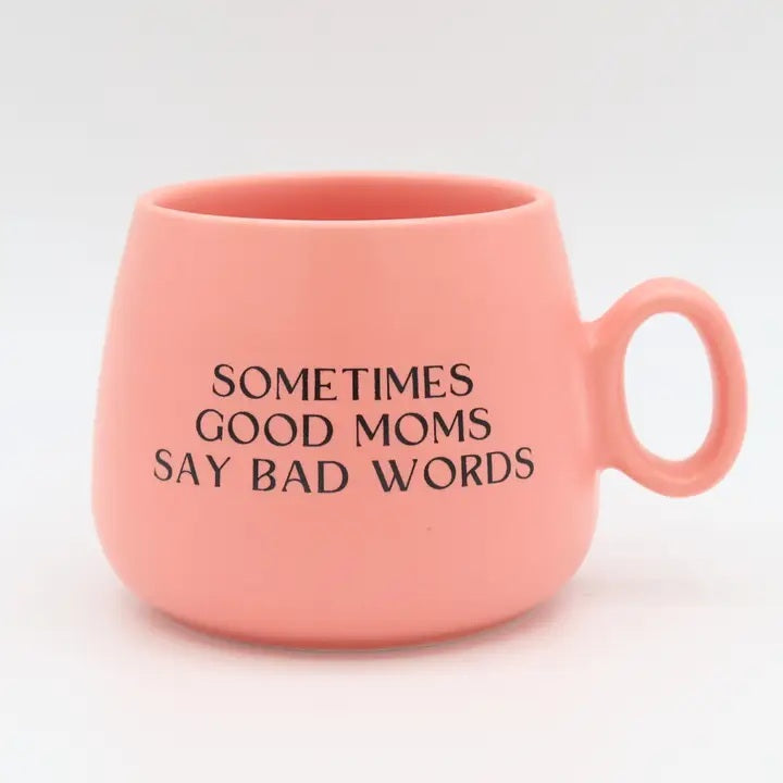 Sometimes Good Moms Say Bad Words Pink Cappuccino Mug