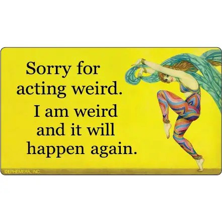 Sorry For Being Weird Bumper Sticker