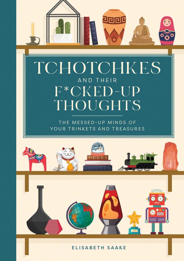 Tchotchkes And Their F*cked-Up Thoughts Book
