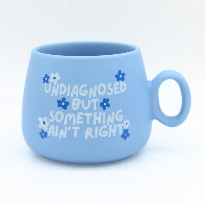 Undiagnosed But Something Ain't Right Blue Cappuccino Mug