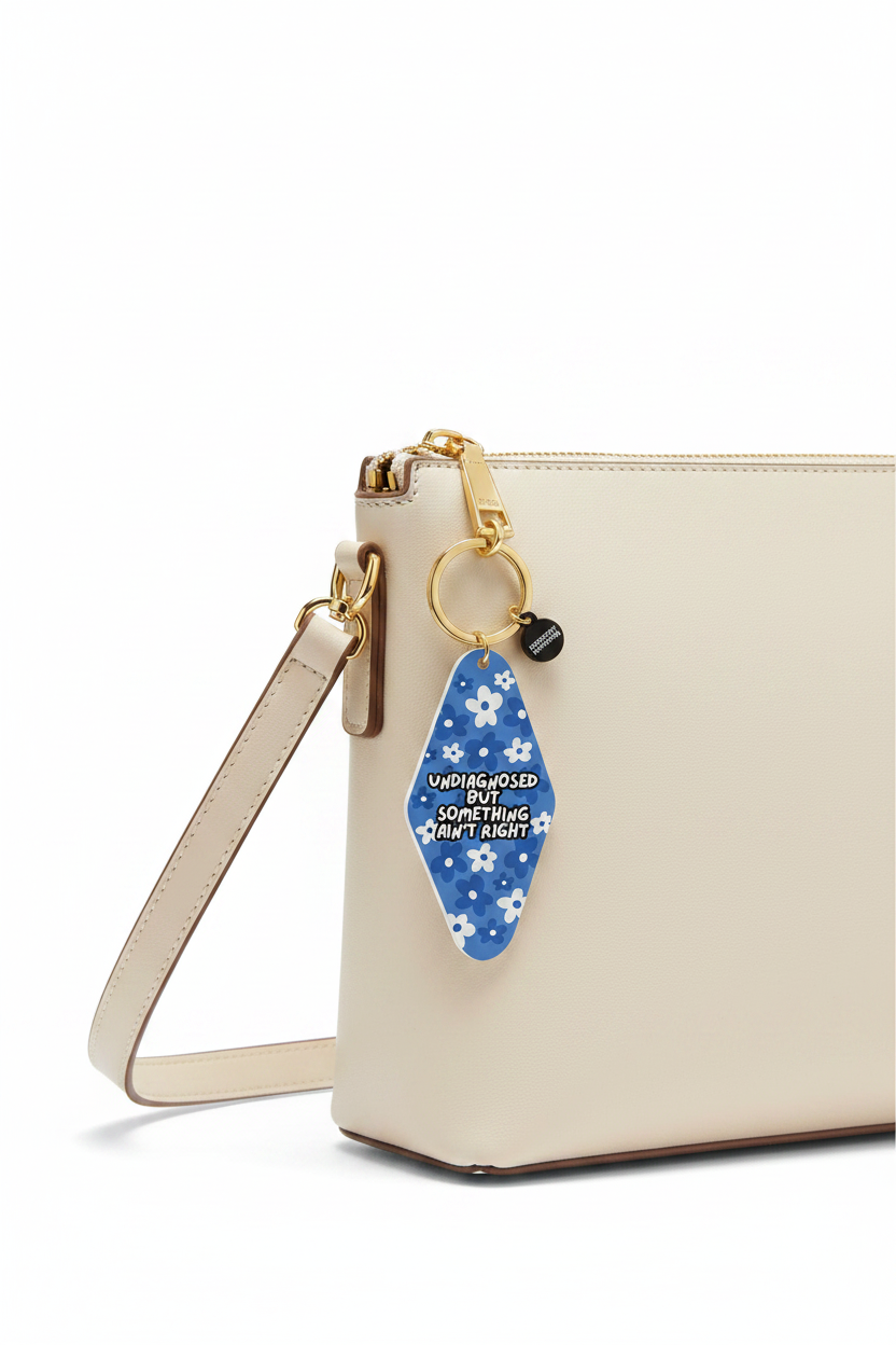 Undiagnosed But Something Ain't Right Keychain