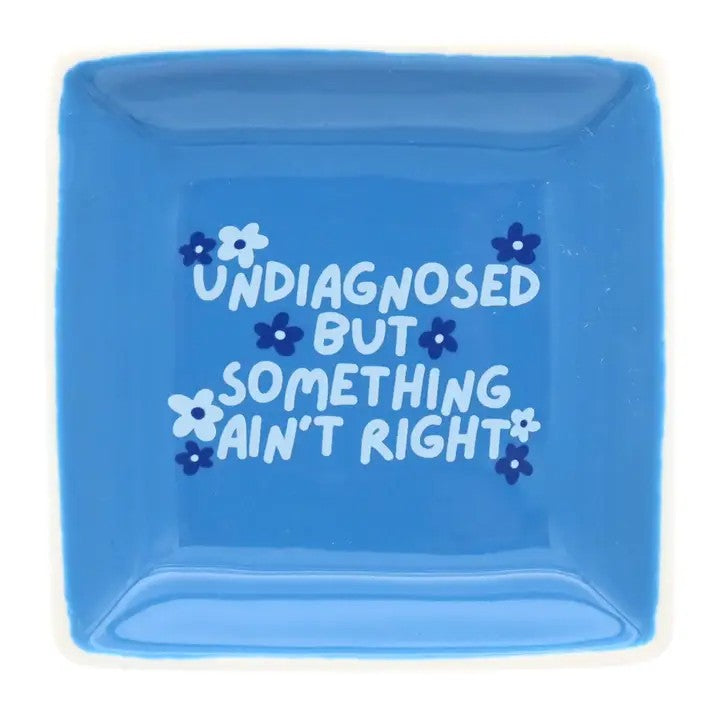 Undiagnosed But Something Ain't Right Trinket Tray