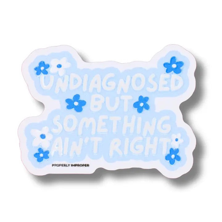 Undiagnosed Something Ain't Right Waterproof Sticker