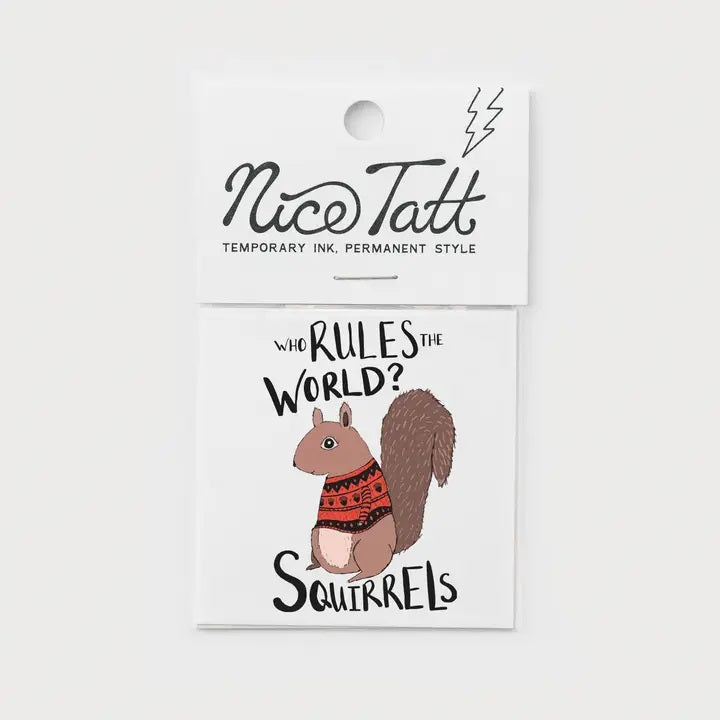Who Rules The World? Squirrels Nice Tatt Temporary Tattoo