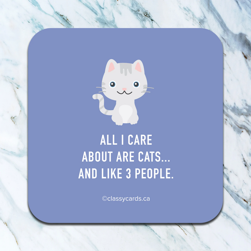 All I Care About Are Cats And Like 3 People Coaster