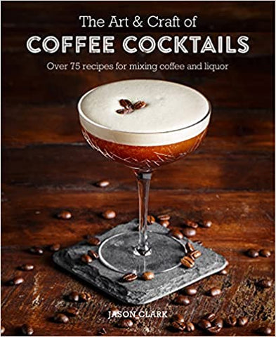 Art Of Coffee Cocktails Recipe Book