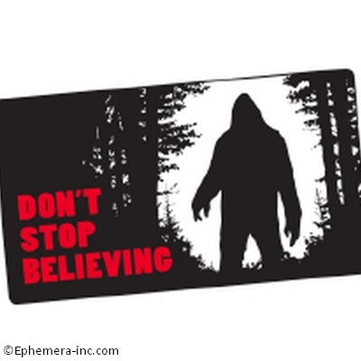 Don't Stop Believing Bumper Sticker Bigfoot
