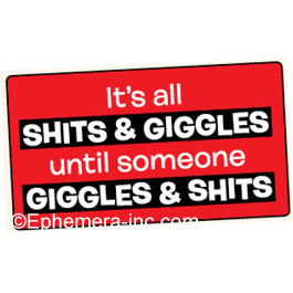 It's All Shits & Giggles Bumper Sticker