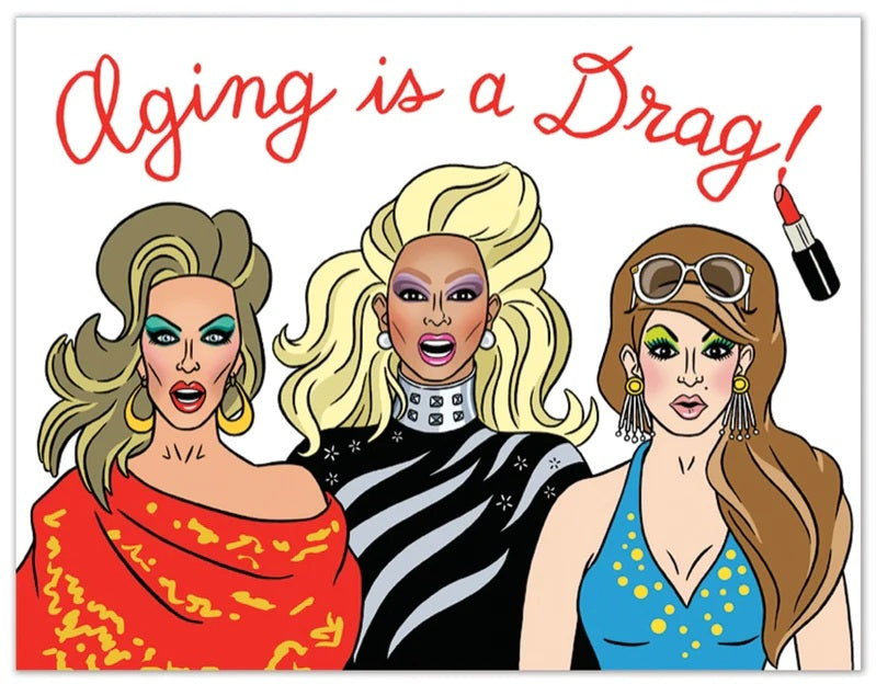 Card Aging Is A Drag Happy Birthday Drag Queens