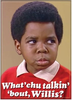 MAGNET Whatchu Talkin Bout Willis Diff'rent Strokes