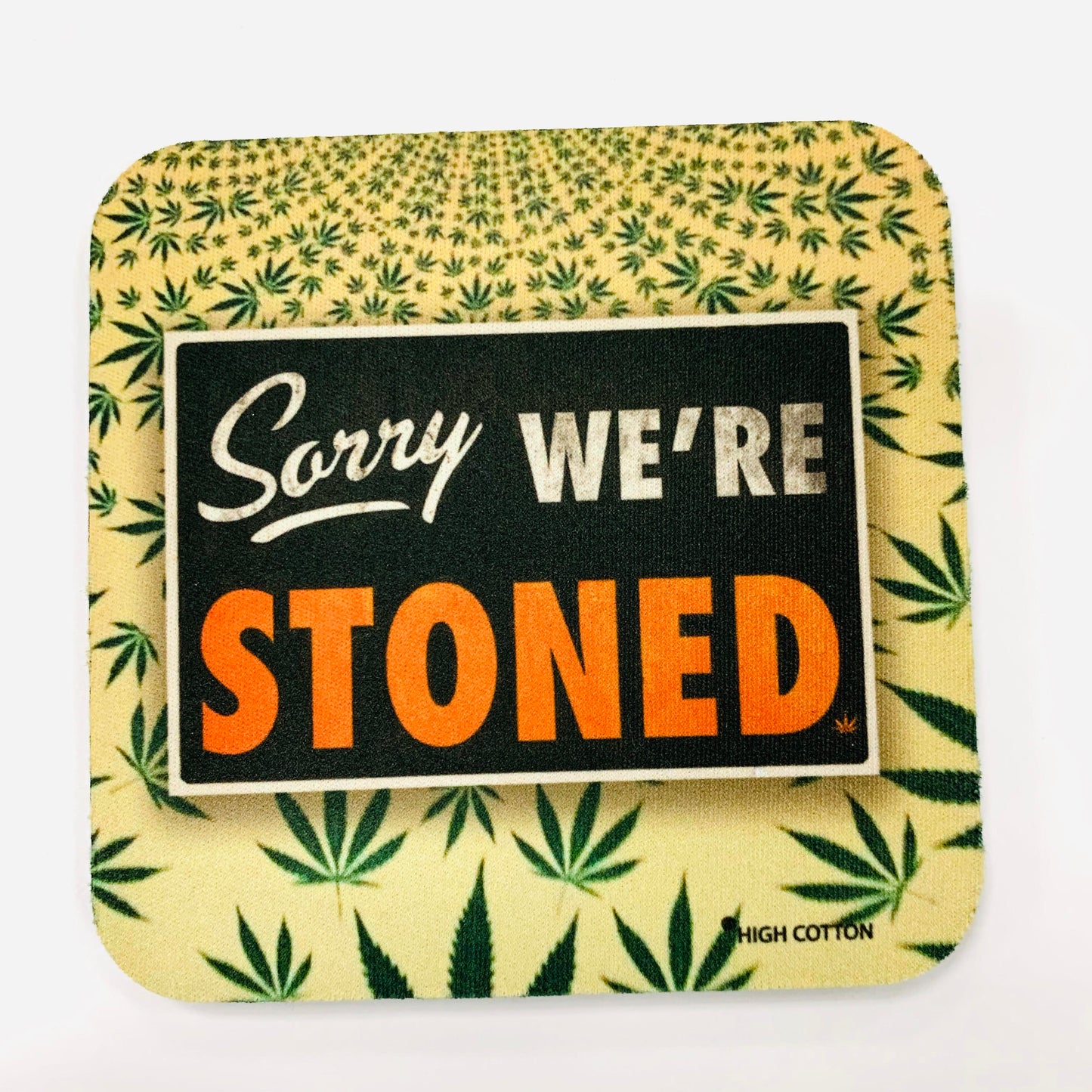 Sorry We're Stoned Coaster