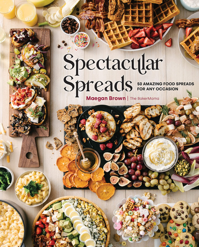 Spectacular Spreads 50 Amazing Food Spreads For Any Occasion Book