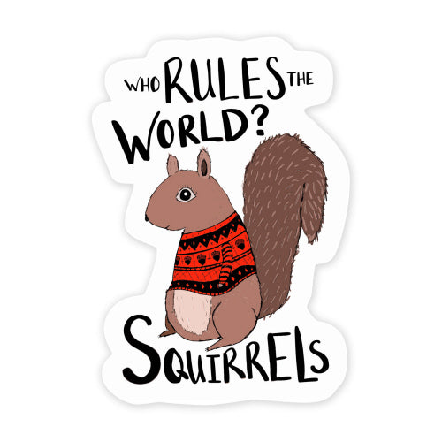 Who Rules The World? Squirrels Sticker